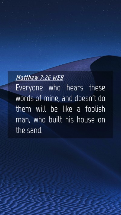 Picture 04 - Matthew 7:26 WEB Mobile Phone Wallpaper - Everyone who hears these words of mine, and - Mobile Bible Verse Wallpaper