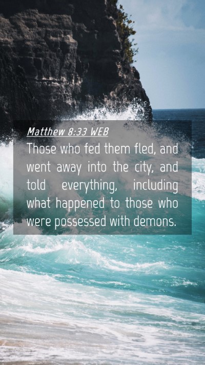 Picture 04 - Matthew 8:33 WEB Mobile Phone Wallpaper - Those who fed them fled, and went away into the - Mobile Bible Verse Wallpaper