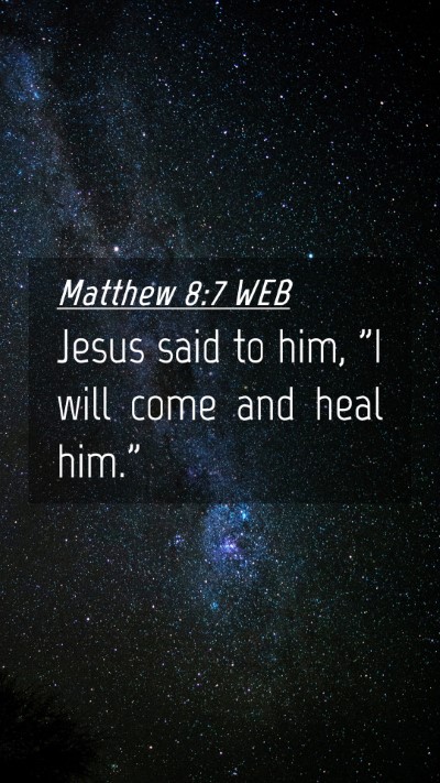 Picture 04 - Matthew 8:7 WEB Mobile Phone Wallpaper - Jesus said to him, 