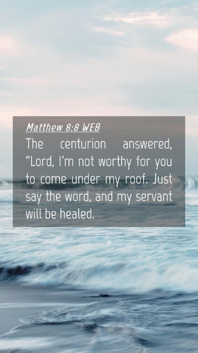 Picture 04 - Matthew 8:8 WEB Mobile Phone Wallpaper - The centurion answered, 