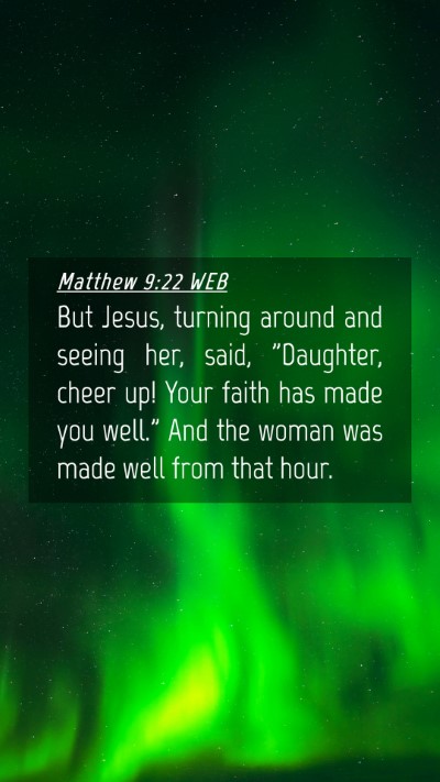 Picture 04 - Matthew 9:22 WEB Mobile Phone Wallpaper - But Jesus, turning around and seeing her, said, - Mobile Bible Verse Wallpaper
