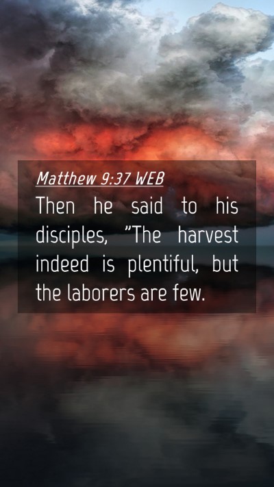 Picture 04 - Matthew 9:37 WEB Mobile Phone Wallpaper - Then he said to his disciples, 
