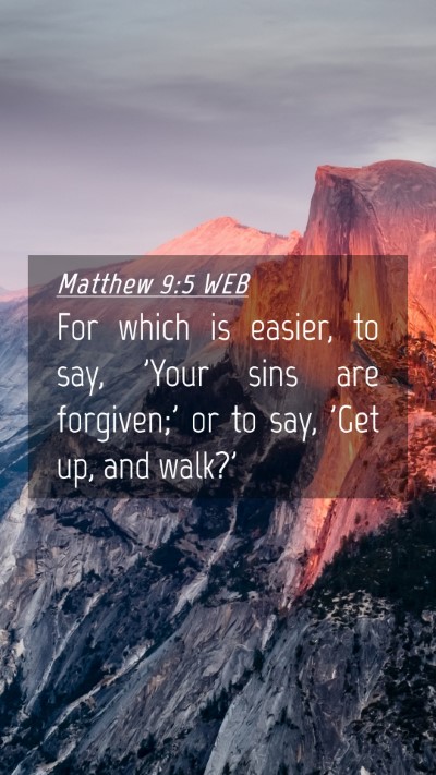 Picture 04 - Matthew 9:5 WEB Mobile Phone Wallpaper - For which is easier, to say, 'Your sins are - Mobile Bible Verse Wallpaper