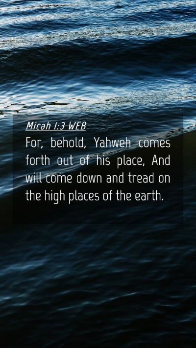 Picture 04 - Micah 1:3 WEB Mobile Phone Wallpaper - For, behold, Yahweh comes forth out of his place, - Mobile Bible Verse Wallpaper