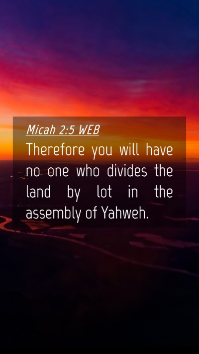Picture 04 - Micah 2:5 WEB Mobile Phone Wallpaper - Therefore you will have no one who divides the - Mobile Bible Verse Wallpaper