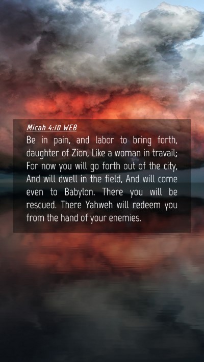 Picture 04 - Micah 4:10 WEB Mobile Phone Wallpaper - Be in pain, and labor to bring forth, daughter of - Mobile Bible Verse Wallpaper
