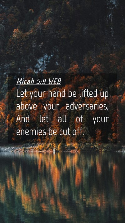Picture 04 - Micah 5:9 WEB Mobile Phone Wallpaper - Let your hand be lifted up above your - Mobile Bible Verse Wallpaper
