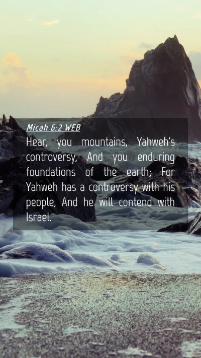 Picture 04 - Micah 6:2 WEB Mobile Phone Wallpaper - Hear, you mountains, Yahweh's controversy, And - Mobile Bible Verse Wallpaper