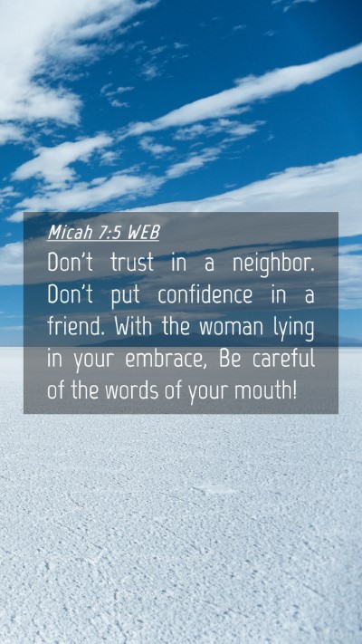 Picture 04 - Micah 7:5 WEB Mobile Phone Wallpaper - Don't trust in a neighbor. Don't put confidence - Mobile Bible Verse Wallpaper