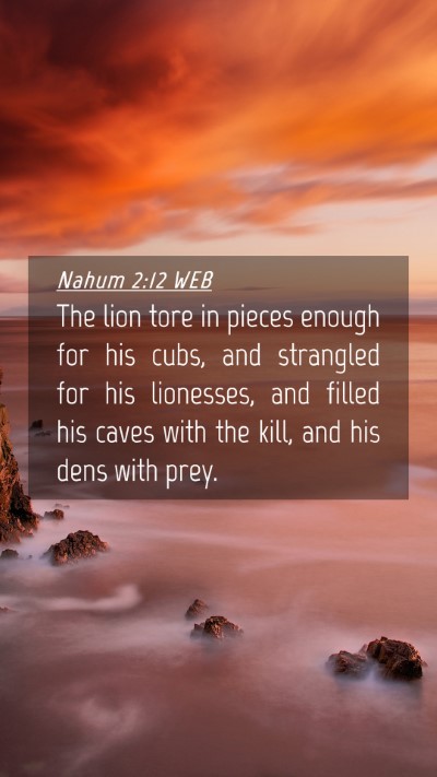 Picture 04 - Nahum 2:12 WEB Mobile Phone Wallpaper - The lion tore in pieces enough for his cubs, and - Mobile Bible Verse Wallpaper