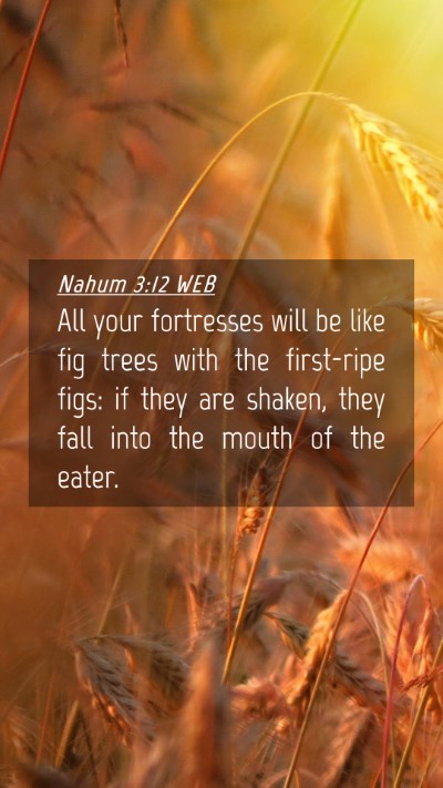 Picture 04 - Nahum 3:12 WEB Mobile Phone Wallpaper - All your fortresses will be like fig trees with - Mobile Bible Verse Wallpaper