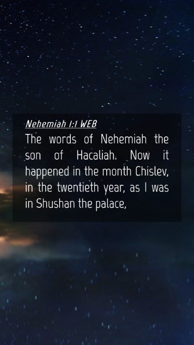 Picture 04 - Nehemiah 1:1 WEB Mobile Phone Wallpaper - The words of Nehemiah the son of Hacaliah. Now it - Mobile Bible Verse Wallpaper