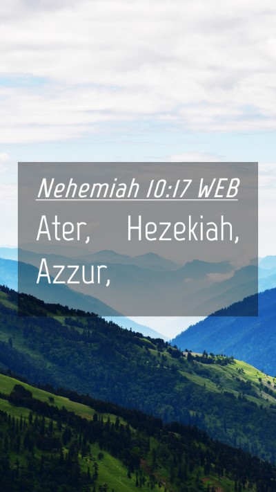 Picture 04 - Nehemiah 10:17 WEB Mobile Phone Wallpaper - Ater, Hezekiah, - Mobile Bible Verse Wallpaper