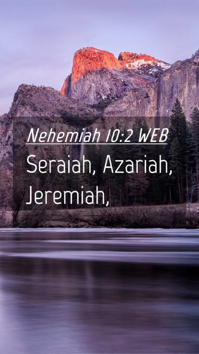 Picture 04 - Nehemiah 10:2 WEB Mobile Phone Wallpaper - Seraiah, Azariah, - Mobile Bible Verse Wallpaper