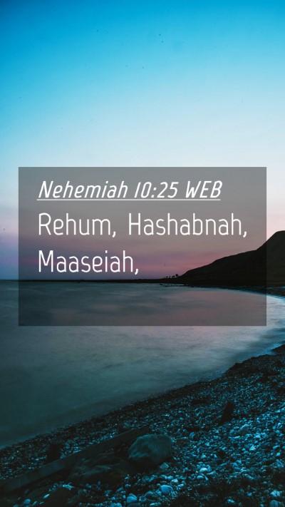 Picture 04 - Nehemiah 10:25 WEB Mobile Phone Wallpaper - Rehum, Hashabnah, - Mobile Bible Verse Wallpaper