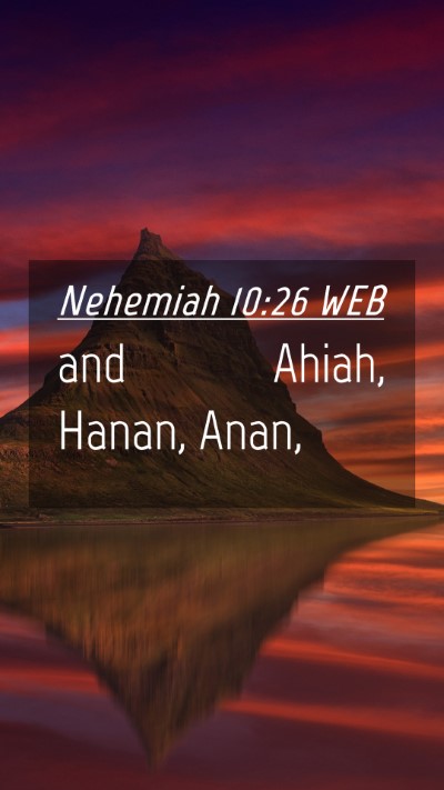 Picture 04 - Nehemiah 10:26 WEB Mobile Phone Wallpaper - and Ahiah, Hanan, - Mobile Bible Verse Wallpaper