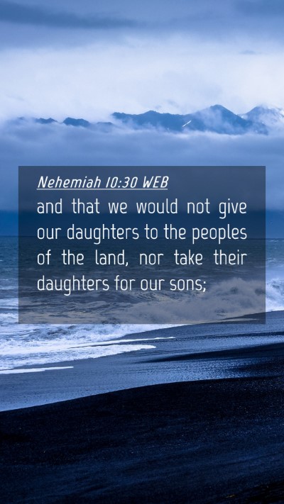 Picture 04 - Nehemiah 10:30 WEB Mobile Phone Wallpaper - and that we would not give our daughters to the - Mobile Bible Verse Wallpaper