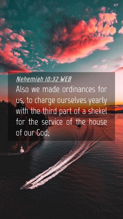 Picture 04 - Nehemiah 10:32 WEB Mobile Phone Wallpaper - Also we made ordinances for us, to charge - Mobile Bible Verse Wallpaper
