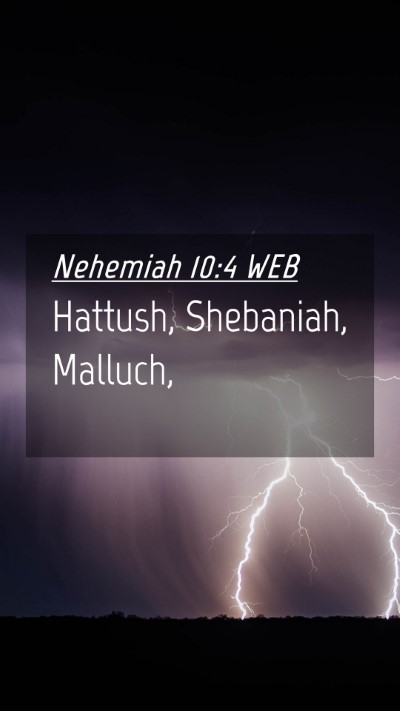 Picture 04 - Nehemiah 10:4 WEB Mobile Phone Wallpaper - Hattush, Shebaniah, - Mobile Bible Verse Wallpaper