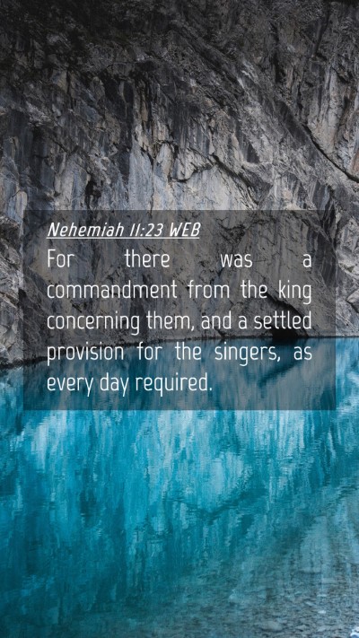 Picture 04 - Nehemiah 11:23 WEB Mobile Phone Wallpaper - For there was a commandment from the king - Mobile Bible Verse Wallpaper