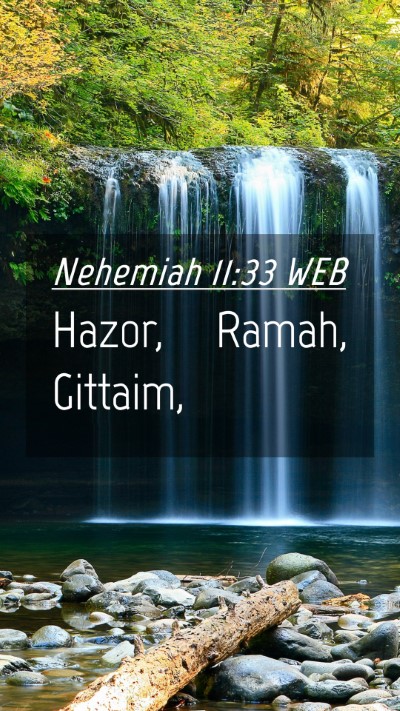 Picture 04 - Nehemiah 11:33 WEB Mobile Phone Wallpaper - Hazor, Ramah, - Mobile Bible Verse Wallpaper