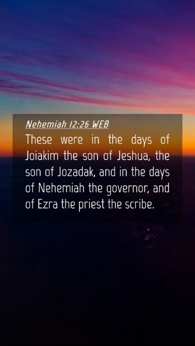Picture 04 - Nehemiah 12:26 WEB Mobile Phone Wallpaper - These were in the days of Joiakim the son of - Mobile Bible Verse Wallpaper