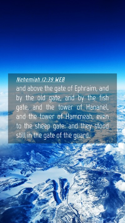 Picture 04 - Nehemiah 12:39 WEB Mobile Phone Wallpaper - and above the gate of Ephraim, and by the old - Mobile Bible Verse Wallpaper