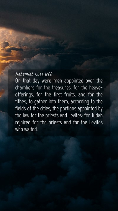 Picture 04 - Nehemiah 12:44 WEB Mobile Phone Wallpaper - On that day were men appointed over the chambers - Mobile Bible Verse Wallpaper