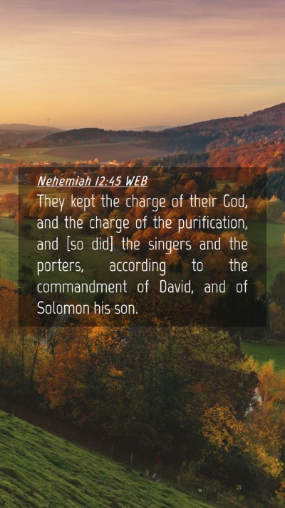 Picture 04 - Nehemiah 12:45 WEB Mobile Phone Wallpaper - They kept the charge of their God, and the charge - Mobile Bible Verse Wallpaper