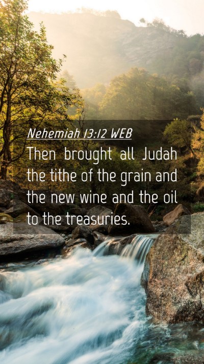 Picture 04 - Nehemiah 13:12 WEB Mobile Phone Wallpaper - Then brought all Judah the tithe of the grain and - Mobile Bible Verse Wallpaper