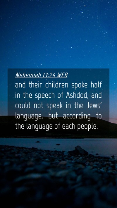 Picture 04 - Nehemiah 13:24 WEB Mobile Phone Wallpaper - and their children spoke half in the speech of - Mobile Bible Verse Wallpaper