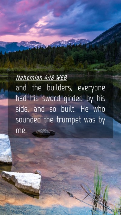Picture 04 - Nehemiah 4:18 WEB Mobile Phone Wallpaper - and the builders, everyone had his sword girded - Mobile Bible Verse Wallpaper