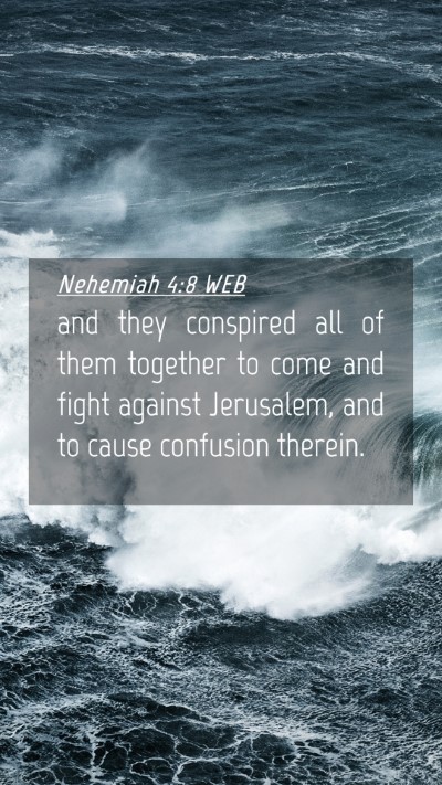 Picture 04 - Nehemiah 4:8 WEB Mobile Phone Wallpaper - and they conspired all of them together to come - Mobile Bible Verse Wallpaper