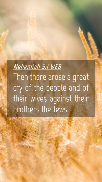 Picture 04 - Nehemiah 5:1 WEB Mobile Phone Wallpaper - Then there arose a great cry of the people and of - Mobile Bible Verse Wallpaper