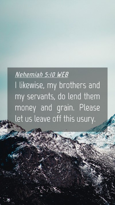 Picture 04 - Nehemiah 5:10 WEB Mobile Phone Wallpaper - I likewise, my brothers and my servants, do lend - Mobile Bible Verse Wallpaper