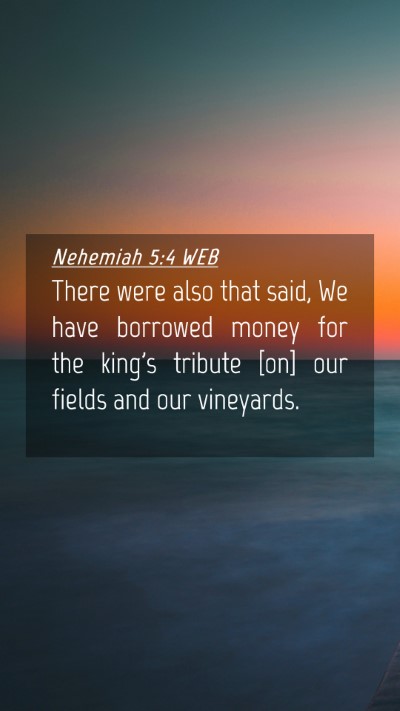 Picture 04 - Nehemiah 5:4 WEB Mobile Phone Wallpaper - There were also that said, We have borrowed money - Mobile Bible Verse Wallpaper