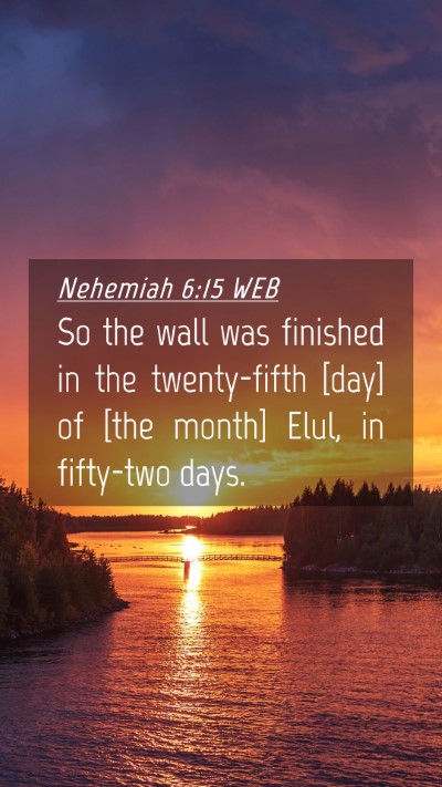 Picture 04 - Nehemiah 6:15 WEB Mobile Phone Wallpaper - So the wall was finished in the twenty-fifth - Mobile Bible Verse Wallpaper
