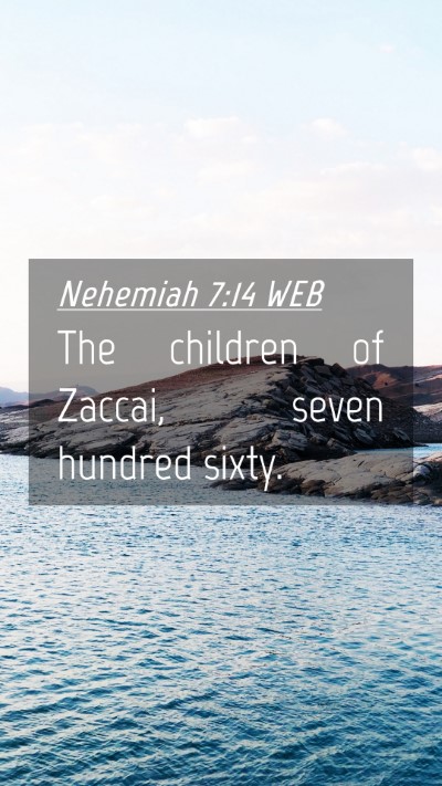 Picture 04 - Nehemiah 7:14 WEB Mobile Phone Wallpaper - The children of Zaccai, seven hundred - Mobile Bible Verse Wallpaper