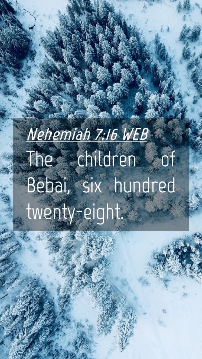 Picture 04 - Nehemiah 7:16 WEB Mobile Phone Wallpaper - The children of Bebai, six hundred - Mobile Bible Verse Wallpaper