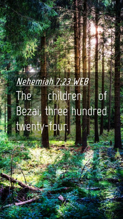 Picture 04 - Nehemiah 7:23 WEB Mobile Phone Wallpaper - The children of Bezai, three hundred - Mobile Bible Verse Wallpaper