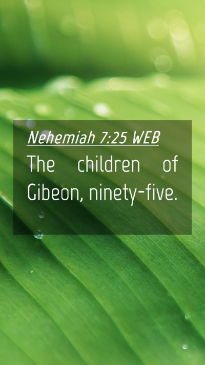 Picture 04 - Nehemiah 7:25 WEB Mobile Phone Wallpaper - The children of Gibeon, - Mobile Bible Verse Wallpaper