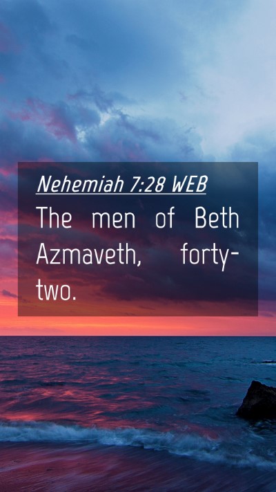 Picture 04 - Nehemiah 7:28 WEB Mobile Phone Wallpaper - The men of Beth Azmaveth, - Mobile Bible Verse Wallpaper