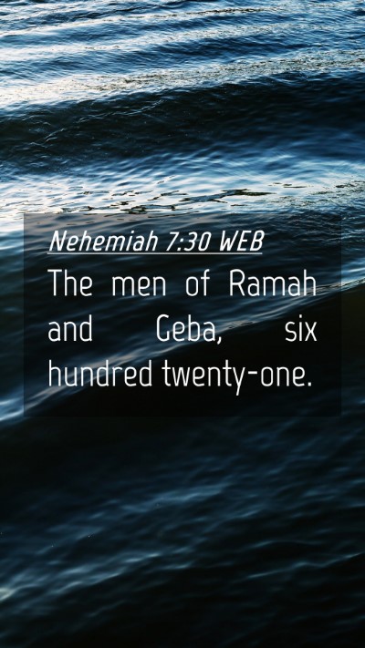 Picture 04 - Nehemiah 7:30 WEB Mobile Phone Wallpaper - The men of Ramah and Geba, six hundred - Mobile Bible Verse Wallpaper