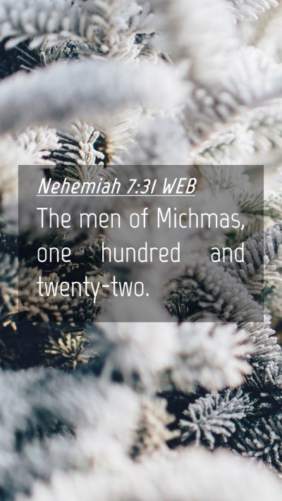 Picture 04 - Nehemiah 7:31 WEB Mobile Phone Wallpaper - The men of Michmas, one hundred and - Mobile Bible Verse Wallpaper