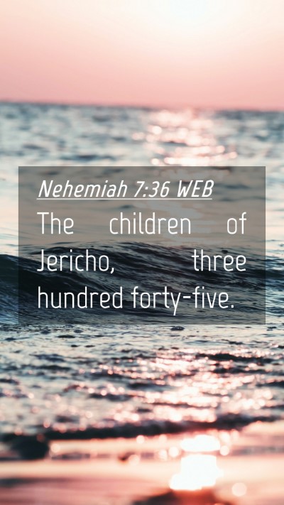 Picture 04 - Nehemiah 7:36 WEB Mobile Phone Wallpaper - The children of Jericho, three hundred - Mobile Bible Verse Wallpaper