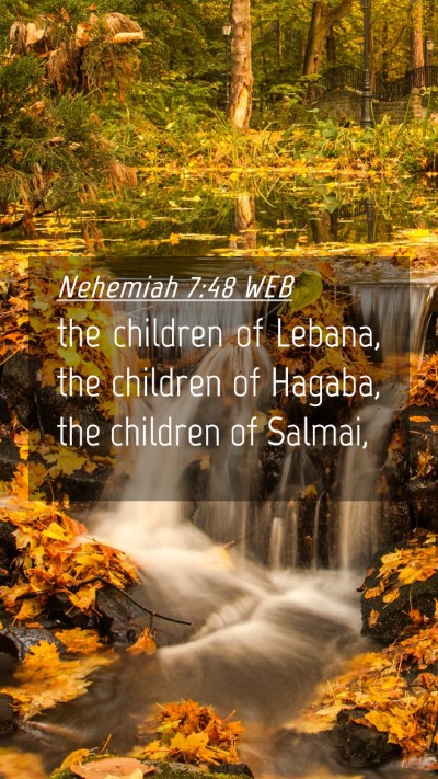 Picture 04 - Nehemiah 7:48 WEB Mobile Phone Wallpaper - the children of Lebana, the children of Hagaba, - Mobile Bible Verse Wallpaper