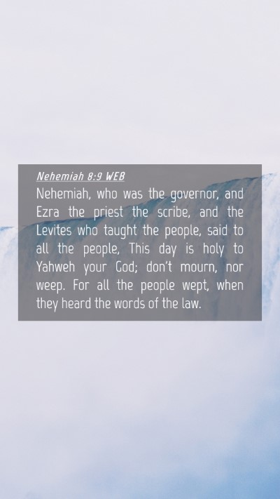 Picture 04 - Nehemiah 8:9 WEB Mobile Phone Wallpaper - Nehemiah, who was the governor, and Ezra the - Mobile Bible Verse Wallpaper