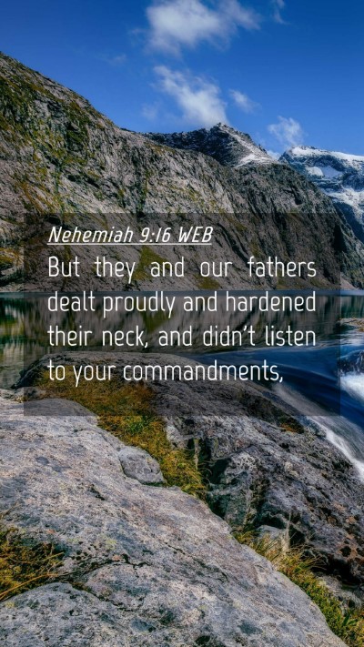 Picture 04 - Nehemiah 9:16 WEB Mobile Phone Wallpaper - But they and our fathers dealt proudly and - Mobile Bible Verse Wallpaper