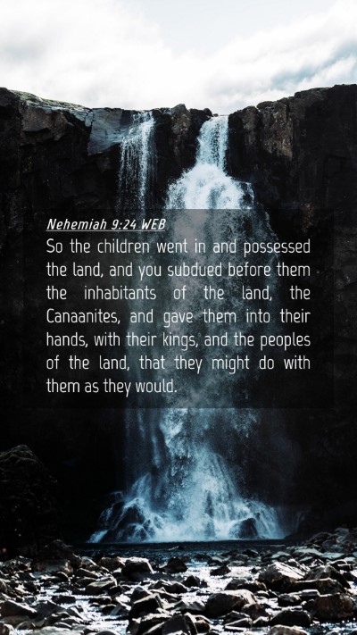 Picture 04 - Nehemiah 9:24 WEB Mobile Phone Wallpaper - So the children went in and possessed the land, - Mobile Bible Verse Wallpaper