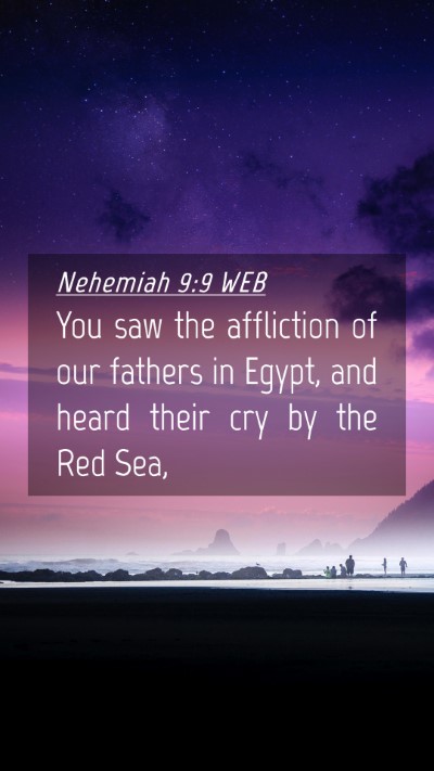 Picture 04 - Nehemiah 9:9 WEB Mobile Phone Wallpaper - You saw the affliction of our fathers in Egypt, - Mobile Bible Verse Wallpaper